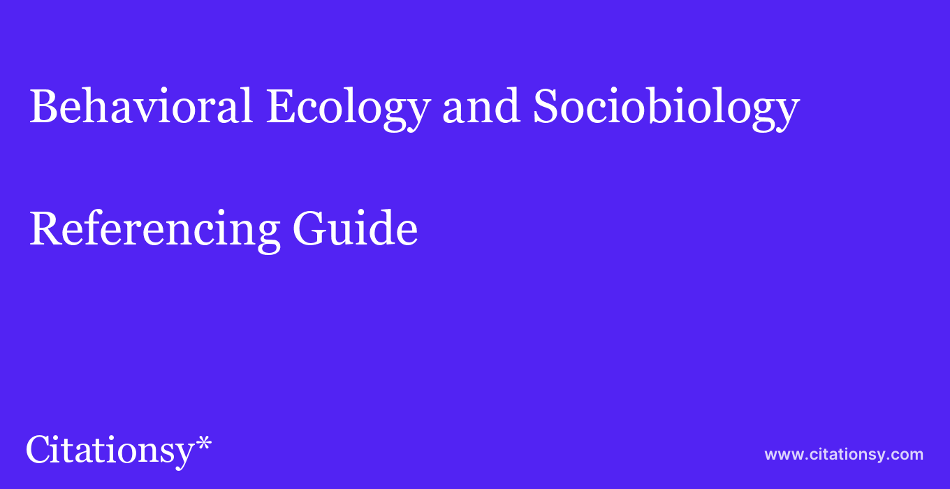 cite Behavioral Ecology and Sociobiology  — Referencing Guide
